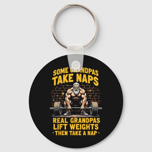 Some Grandpas Take Naps Real Grandpas Lift Weights Key Ring (Front)