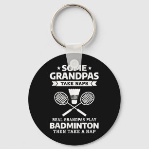 Some Grandpas Take Naps Real Grandpas Play Badmint Key Ring