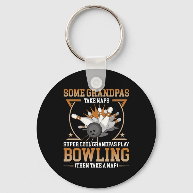 Some Grandpas Take Naps Real Grandpas Play Bowling Key Ring (Front)