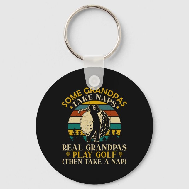 Some Grandpas Take Naps Real Grandpas Play Golf  Key Ring (Front)