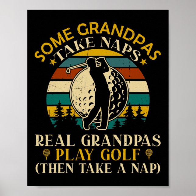 Some Grandpas Take Naps Real Grandpas Play Golf  Poster (Front)