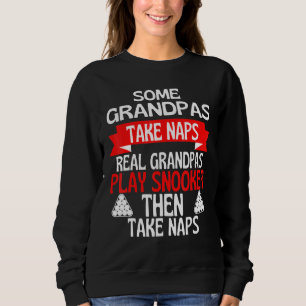 Some Grandpas Take Naps Real Grandpas Play Snooker Sweatshirt
