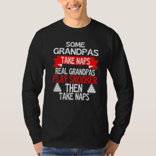 Some Grandpas Take Naps Real Grandpas Play Snooker T-Shirt