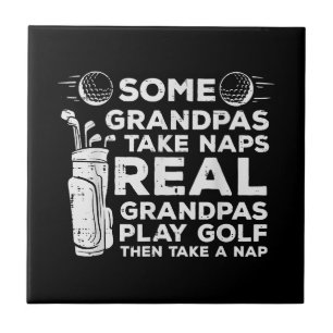 Some Grandpas Take Naps Real Play Golf Funny Golfe Tile
