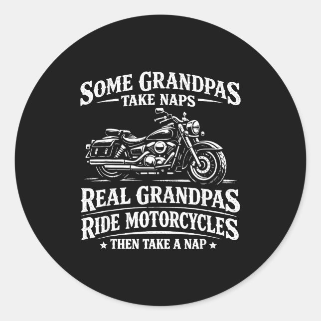 Some grandpas take naps ride motorcycles funny classic round sticker (Front)