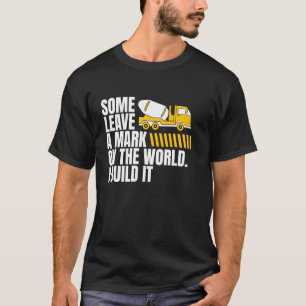 Some Leave A Mark Concrete Worker Crew T-Shirt