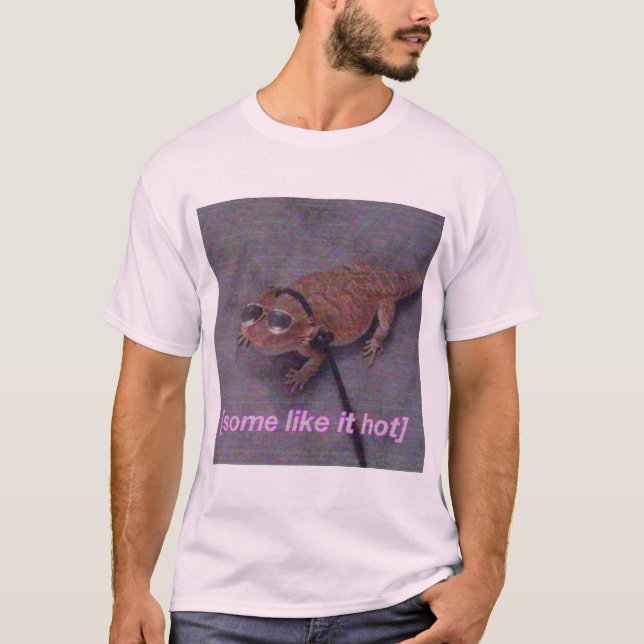 Some like it hot lizard t-shirt (Front)