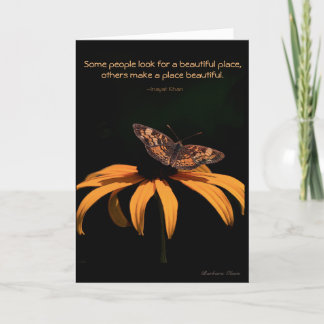 Some look for a beautiful place, others make it. card