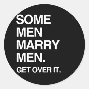 SOME MEN MARRY MEN GET OVER IT CLASSIC ROUND STICKER