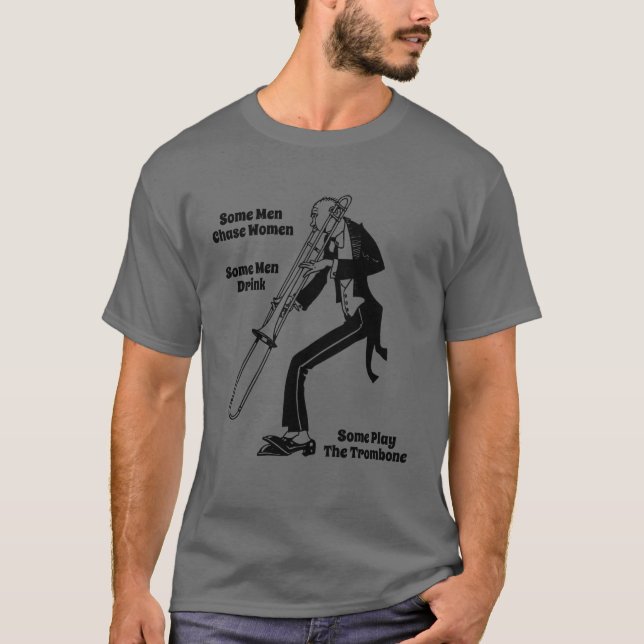Some Men Play Trombone T-Shirt (Front)