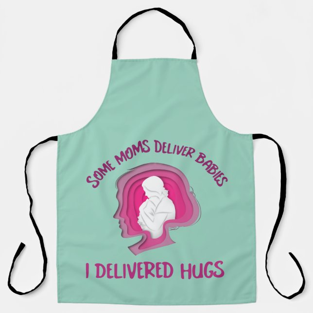 Some Moms Deliver Babies I Delivered Hugs Adoptive Apron (Front)