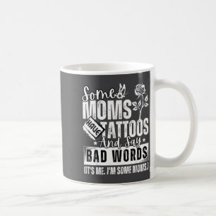 Some Moms Have Tattoos And Say Bad Words It's Prou Coffee Mug