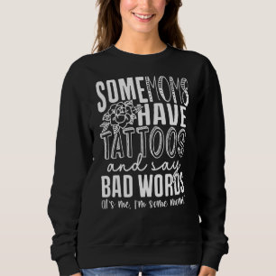 Some Moms Have Tattoos And Say Bad Words Mum Sweatshirt