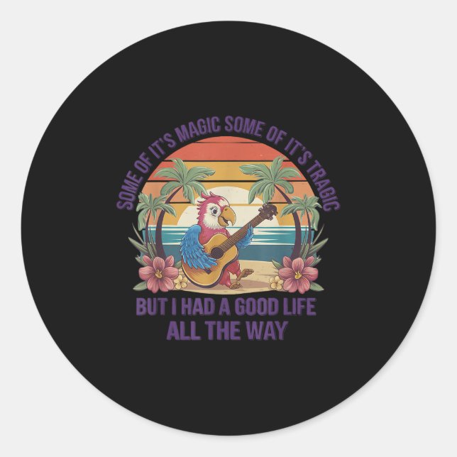 Some Of It's Magic Some Of Its Tragic Parrot Funny Classic Round Sticker (Front)