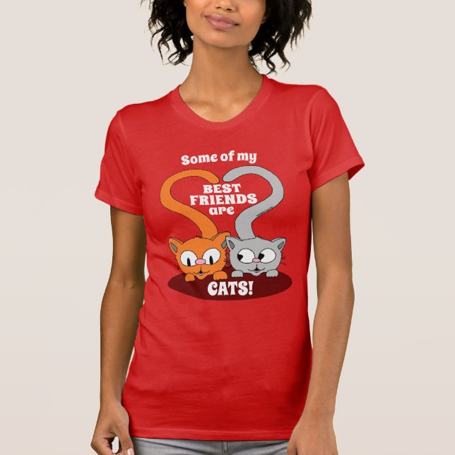 Some of my Best Friends are CATS! Cute Cat Lover T-Shirt (Front)