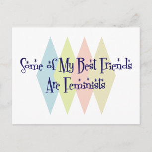 Some of My Best Friends Are Feminists Postcard