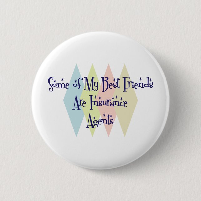 Some of My Best Friends Are Insurance Agents 6 Cm Round Badge (Front)