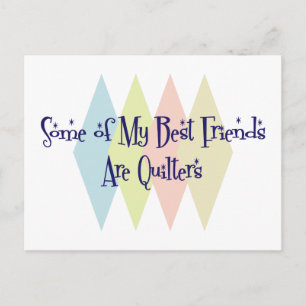 Some of My Best Friends Are Quilters Postcard
