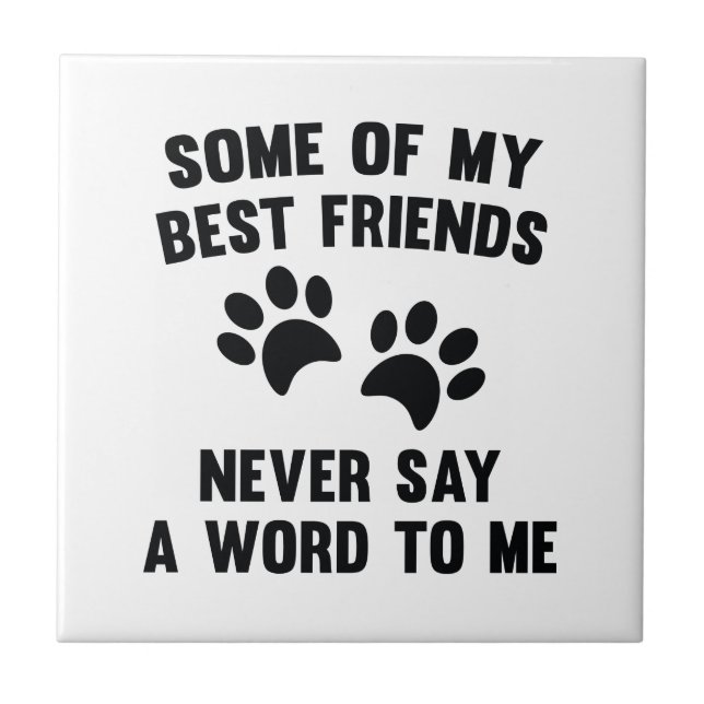 Some Of My Best Friends Tile (Front)