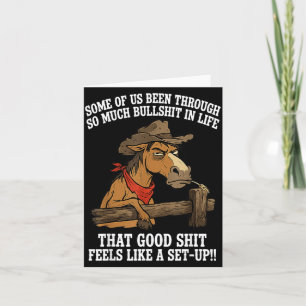 Some Of Us Been Through So Much In Life That Good Card