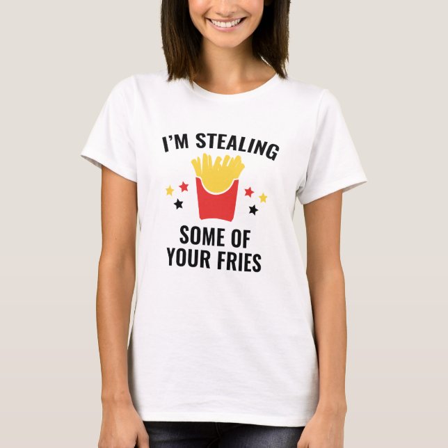 Some Of Your Fries T-Shirt (Front)