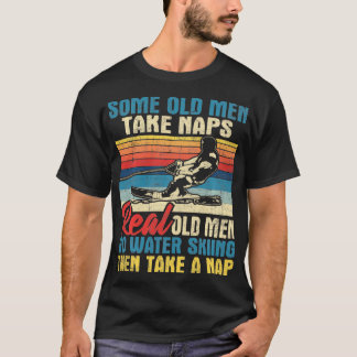 Some Old Men Take Naps Grandpa Water Ski Waterskii T-Shirt