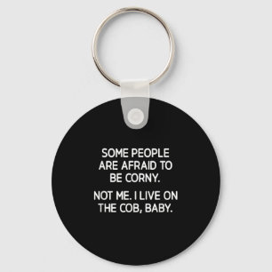 Some People Are Afraid To Be Corny, Funny, Jokes, Key Ring