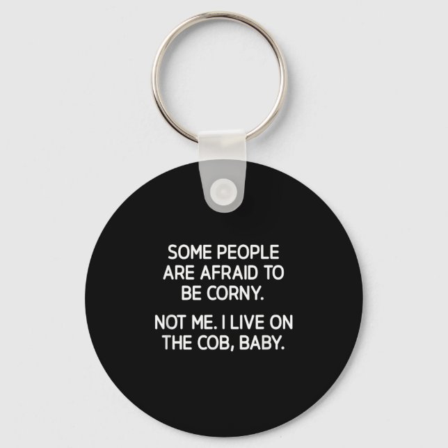 Some People Are Afraid To Be Corny, Funny, Jokes,  Key Ring (Front)