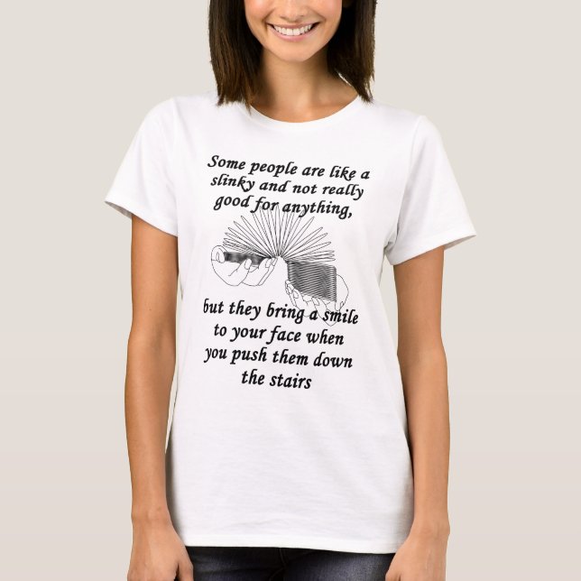 Some People Are Like A Slinky T-Shirt (Front)