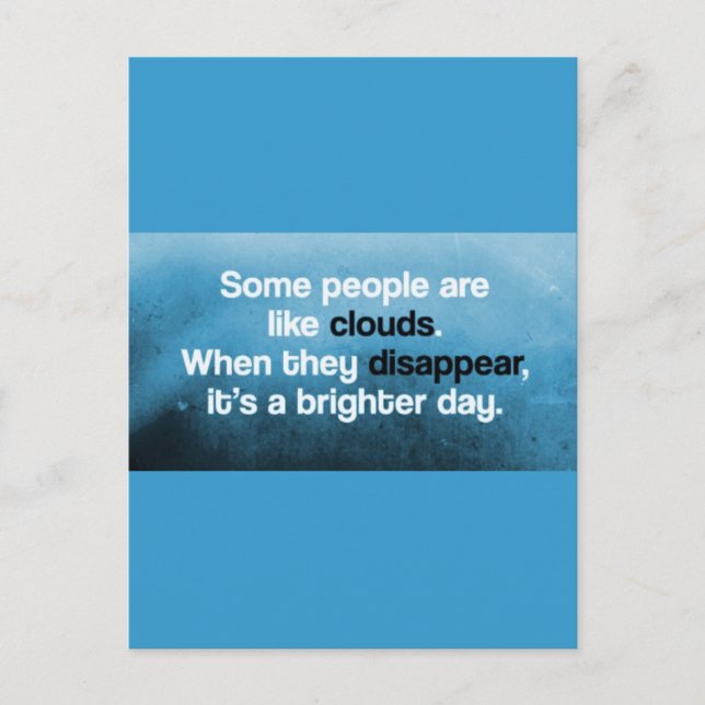 SOME PEOPLE ARE LIKE CLOUDS WHEN THEY DISAPPEAR IT POSTCARD (Front)
