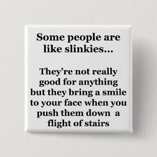 Some People Are Like Slinkies 15 Cm Square Badge