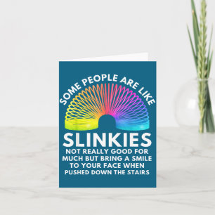 Some People Are Like Slinkies  Card