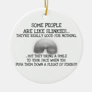 Some People Are Like Slinkies Ceramic Tree Decoration