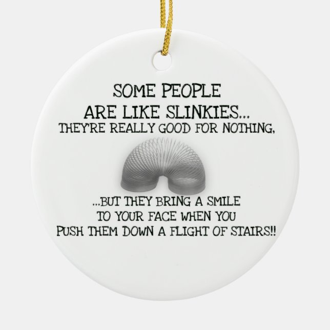 Some People Are Like Slinkies Ceramic Tree Decoration (Front)