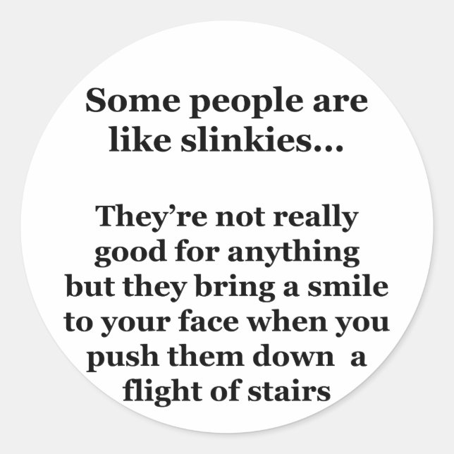 Some People Are Like Slinkies Classic Round Sticker (Front)