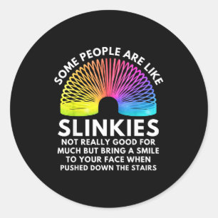 Some People Are Like Slinkies  Classic Round Sticker