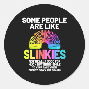 Some People Are Like Slinkies  Classic Round Sticker