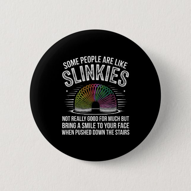 Some People Are Like Slinkies Funny Humor Retro Sa 6 Cm Round Badge (Front)