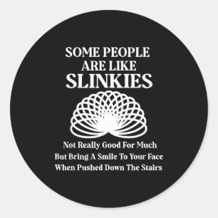 Some People Are Like Slinkies Funny Humor Sarcasti Classic Round Sticker