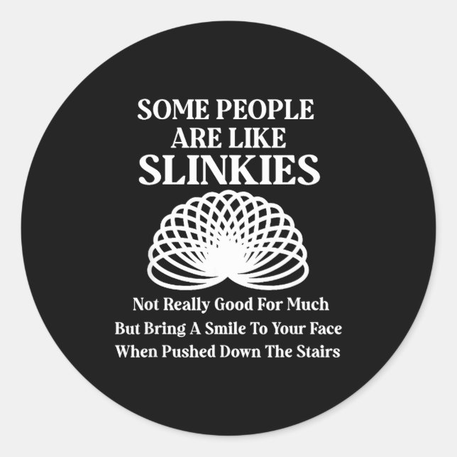 Some People Are Like Slinkies Funny Humor Sarcasti Classic Round Sticker (Front)