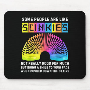 Some People Are Like Slinkies Funny Men &amp; Wome Mouse Pad