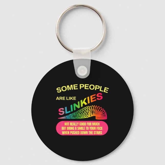 Some People Are Like Slinkies Funny Sarcastic Gift Key Ring (Front)
