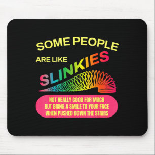 Some People Are Like Slinkies Funny Sarcastic Gift Mouse Pad