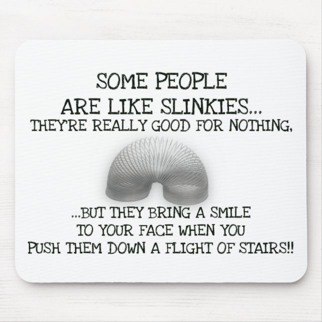 Some People Are Like Slinkies Mouse Pad (Front)