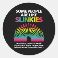Some People Are Like Slinkies Or Person
