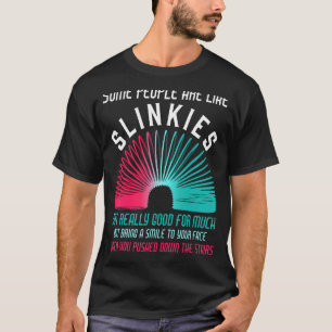 Some People Are Like Slinkies Sarcasm T-Shirt