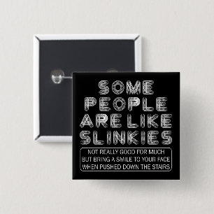 Some People Are Like Slinkies Sarcastic Quote 15 Cm Square Badge