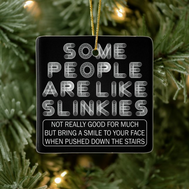 Some People Are Like Slinkies Sarcastic Quote  Ceramic Ornament (Tree)