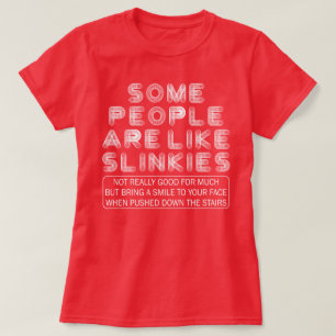 Some People Are Like Slinkies Sarcastic Quote  T-Shirt