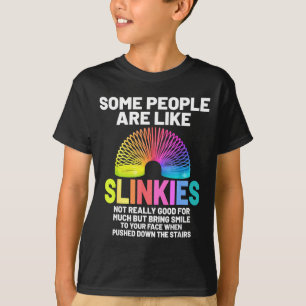Some People Are Like Slinkies  T-Shirt